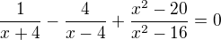 $\frac{1}{x+4} - \frac{4}{x-4} + \frac{x^{2}-20}{x^{2}-16}=0$