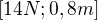 $[14 N;0,8m]$