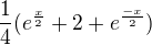 $\frac14(e^{\frac{x}2}+2+e^{\frac{-x}2})$