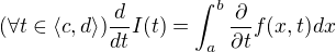 $ (\forall t \in \langle c,d \rangle) \frac{d}{dt}I(t)=\int_{a}^{b}\frac{\partial}{\partial t}f(x,t)dx$