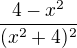 $\frac{4-x^{2}}{(x^{2}+4)^{2}}$