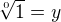 $\sqrt[0]{1}=y$