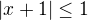 $|x+1|\leq1$