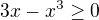 $3x-x^3\ge 0$