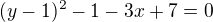 $(y-1)^2-1-3x+7=0$
