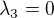 $\lambda_3=0$
