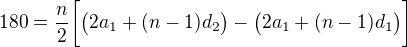 $180=\frac{n}{2}\bigg[ \big(2a_{1}+(n-1)d_{2}\big)-\big(2a_{1}+(n-1)d_{1}\big)\bigg]$
