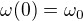 $\omega(0)=\omega_0$