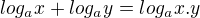 $log_ax + log_ay=log_a{x.y}$
