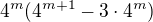 $4^{m} (4^{m + 1} -3 \cdot 4^{m})$