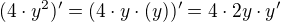 $(4\cdot y^{2})' = (4\cdot y\cdot (y))' = 4 \cdot 2y \cdot y'$