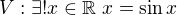 $V:\exists ! x\in\mathbb{R}\ x=\sin x$