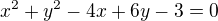 $x^{2}+y^{2}-4x+6y-3=0$