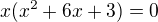 $x(x^2+6x+3)=0$
