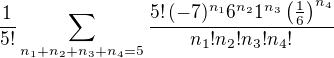 $\frac{1}{5!}\sum_{n_1+n_2+n_3+n_4=5}\frac{5!\,(-7)^{n_1}6^{n_2}1^{n_3}\left(\frac{1}{6}\right)^{n_4}}{n_1!n_2!n_3!n_4!} $