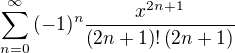 $\sum_{n=0}^{\infty} {(-1)^{n} \frac{x^{2n+1}}{\left(2n+1\right)!\left(2n+1\right)}}$