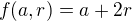 $f(a,r)=a+2r$