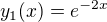 $y_1(x) = e^{-2x}$