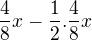 $\frac{4}{8}x-\frac{1}{2}.\frac{4}{8}x$