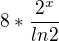 $8*\frac{2^{x}}{ln2}$