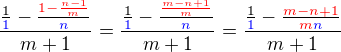 $\frac{\frac{1}{\color{blue}1}-\frac{\color{red}1-\frac{n-1}{m}}{\color{blue}n}}{m+1}=\frac{\frac{1}{\color{blue}1}-\frac{\color{red}\frac{m-n+1}{m}}{\color{blue}n}}{m+1}=\frac{\frac{1}{\color{blue}1}-\frac{\color{red}m-n+1}{\color{red}m\color{blue}n}}{m+1}$