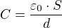 $C=\frac{\varepsilon _{0}\cdot S}{d}$
