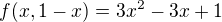 $f(x,1-x)=3x^2-3x+1$