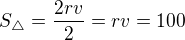 $S_{\triangle}=\frac{2rv}{2}=rv=100$
