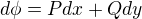 $d\phi=Pdx+Qdy$