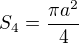 $S_4=\frac{\pi a^2}{4}$