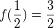 $f(\frac{1}{2})=\frac{3}{2}$