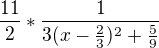 $\frac{11}{2}*\frac{1}{3(x-\frac{2}{3})^{2}+\frac{5}{9}}$