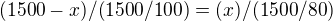 ${(1500-x)/(1500/100)}={(x)/(1500/80)}$