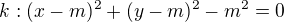 $k:(x-m)^{2}+(y-m)^{2}-m^{2}=0$