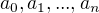 $a_{0}, a_{1},..., a_{n}$