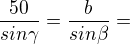 $\frac{50}{sin\gamma}=\frac{b}{sin\beta}=$