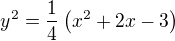 $y^2=\frac14\(x^2+2x-3\) $
