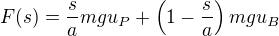 $F(s)=\frac{s}amgu_P+\left(1-\frac{s}a\right)mgu_B$