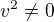 $v^2\neq0$