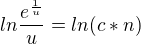 $ln\frac{e^\frac{1}{u}}{u}=ln(c*n)$