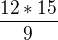 $\frac{12*15}{9}$