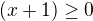 $(x+1)\ge 0$