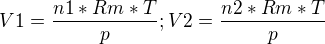 $V1=\frac{n1*Rm*T}{p};V2=\frac{n2*Rm*T}{p}$