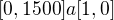 $[0,1500] a [1,0]$