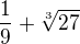 $\frac19+\sqrt[3]{27}$
