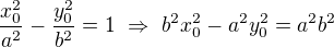 $\frac{x_0^2}{a^2}-\frac{y_0^2}{b^2}=1\ \Rightarrow\ b^2x_0^2-a^2y_0^2=a^2b^2$