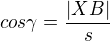 $cos\gamma =\frac{|XB|}{s}$