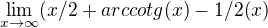 $\lim_{x\to\infty} (x/2+arccotg(x) - 1/2(x)$
