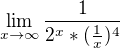 $\lim_{x\to\infty }\frac{1}{2^{x}*(\frac{1}{x})^{4}}$