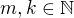 $m,k\in \mathbb{N}$